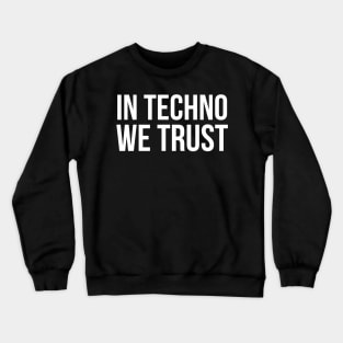 In Techno We Trust Crewneck Sweatshirt